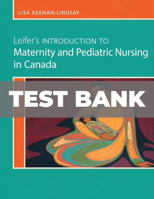Test Bank for Leifers Introduction to Maternity and Pediatric Nursing in Canada
