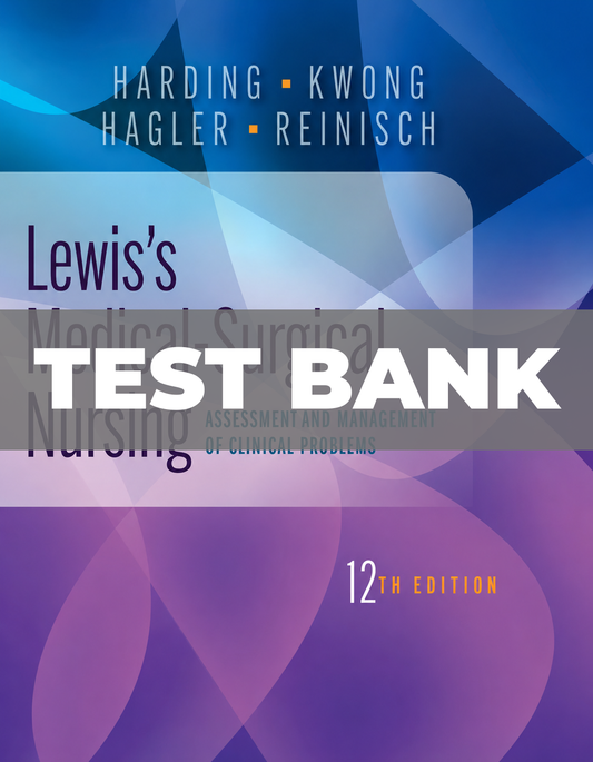 Test Bank For Lewis’s Medical-Surgical Nursing Clinical Problem 12th Edition