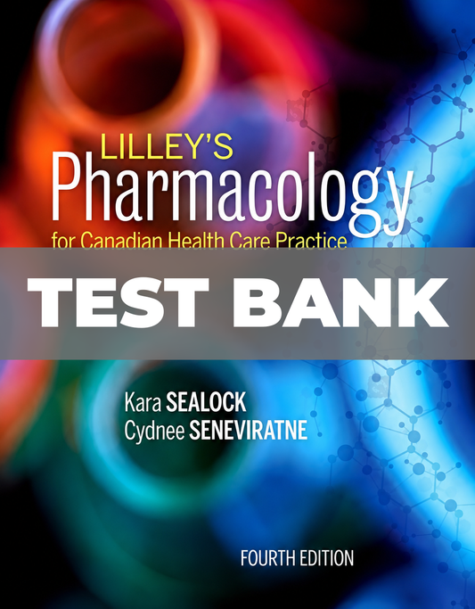 Test Bank for Lilley's Pharmacology for Canadian Health Care Practice 4th Edition