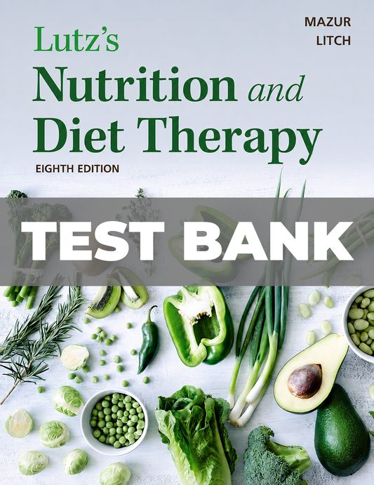 Test Bank for Lutz's Nutrition and Diet Therapy 8th Edition