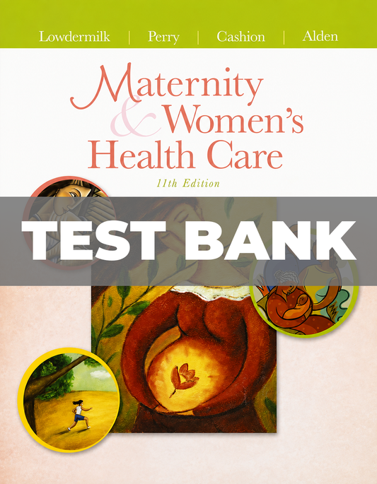 Test Bank for Maternity and Women's Health Care 11th Edition