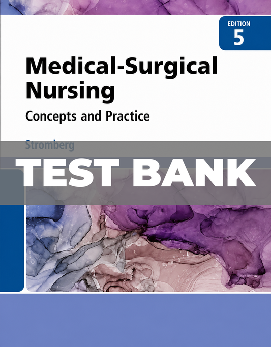Test Bank for Medical Surgical Nursing 5th Edition Stromberg