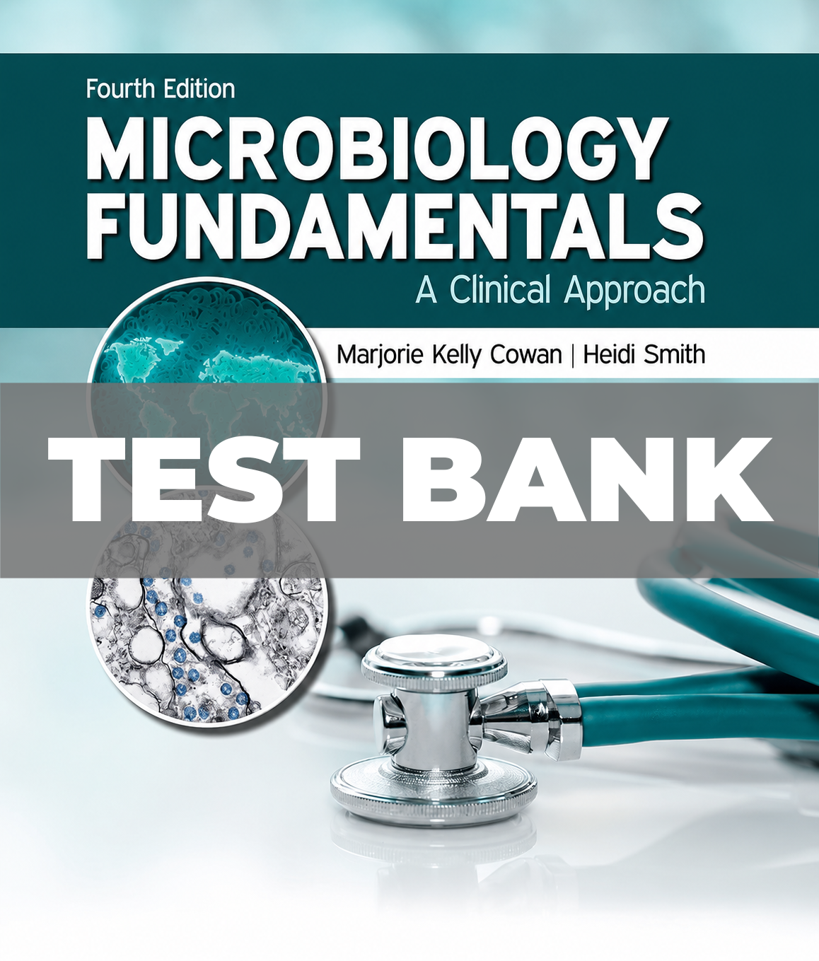 Test Bank for Microbiology Fundamentals a Clinical Approach 4th Edition Cowan