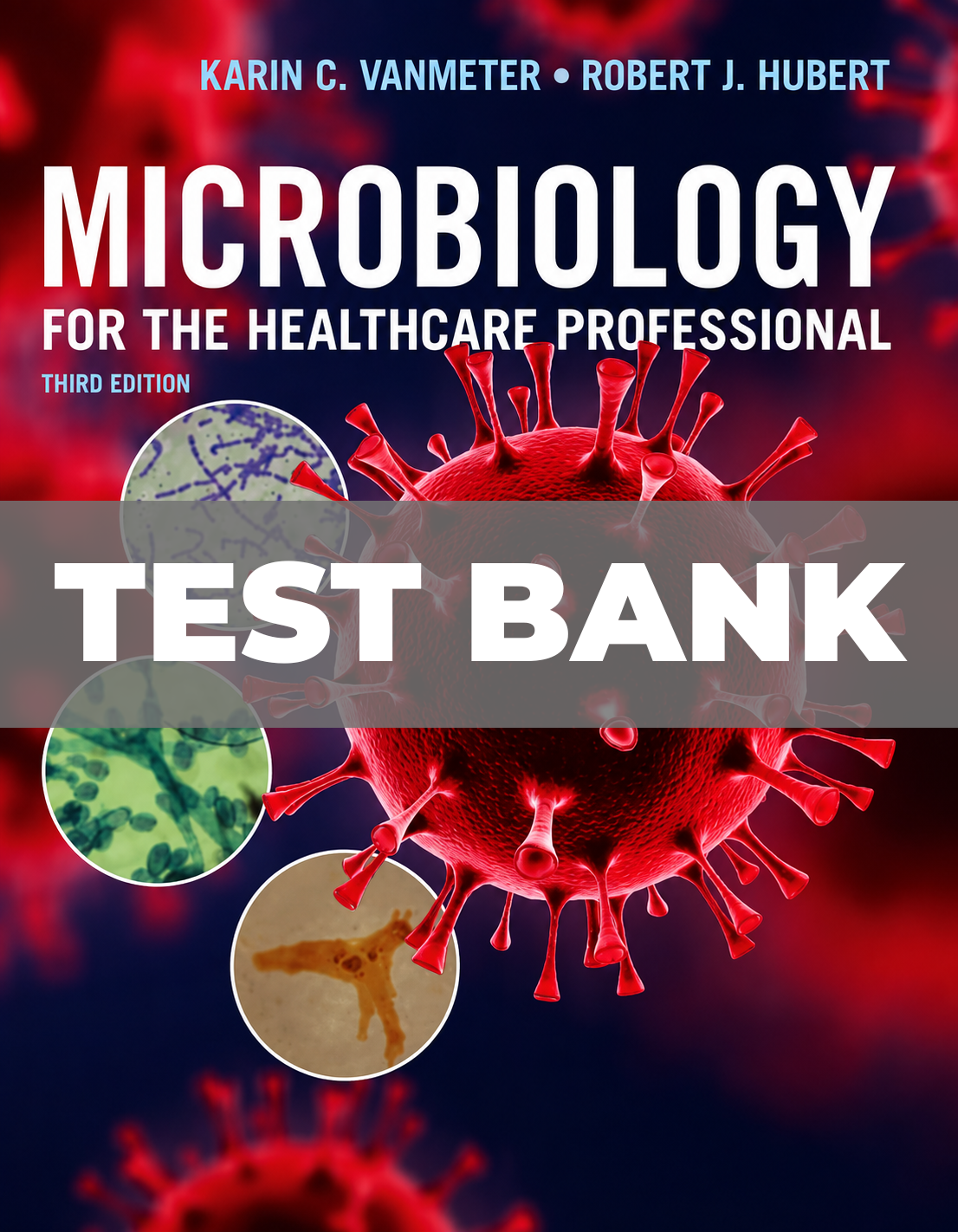 Test Bank for Microbiology for the Healthcare Professional 3rd Edition