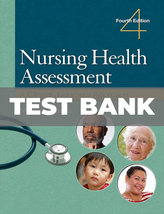 Test Bank for Nursing Health Assessment A Clinical Judgment Approach 4th Edition