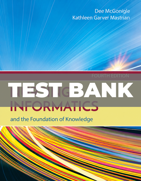 Test Bank for Nursing Informatics and the Foundation of Knowledge 4th Edition