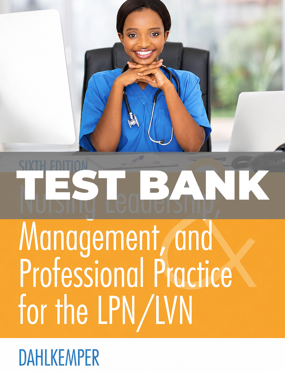 Test Bank for Nursing Leadership For The LPN LVN 6th Edition Dahlkemper