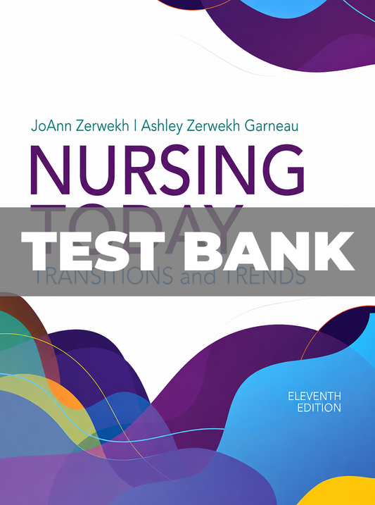 Test Bank for Nursing Today Transition and Trends 11th Edition Zerwekh