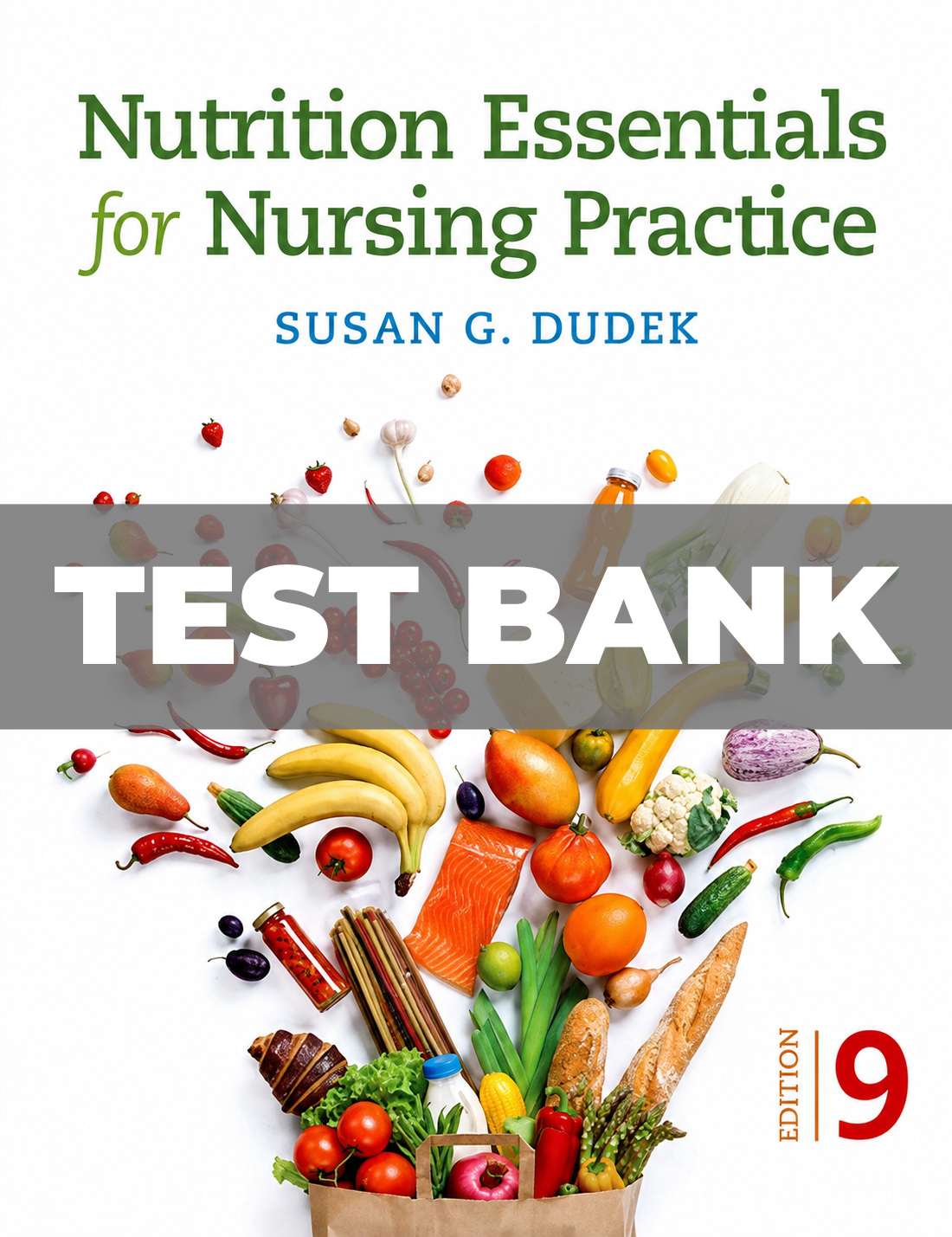 Test Bank for Nutrition Essentials for Nursing Practice 9th Edition by Dudek
