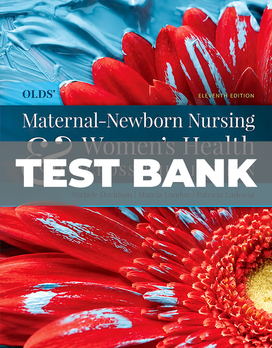 Test Bank for Olds Maternal Newborn Nursing and Womens Health Across the Lifespan 11th Edition