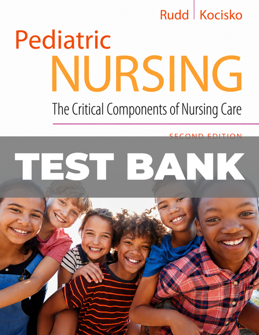 Test Bank for Pediatric Nursing: The Critical Components of Nursing Care 2nd Edition