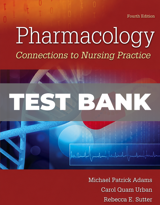 Test Bank for Pharmacology Connections to Nursing Practice 4th Edition