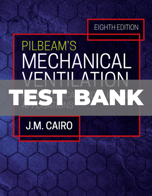 Test Bank for Pilbeam's Mechanical Ventilation 8th Edition