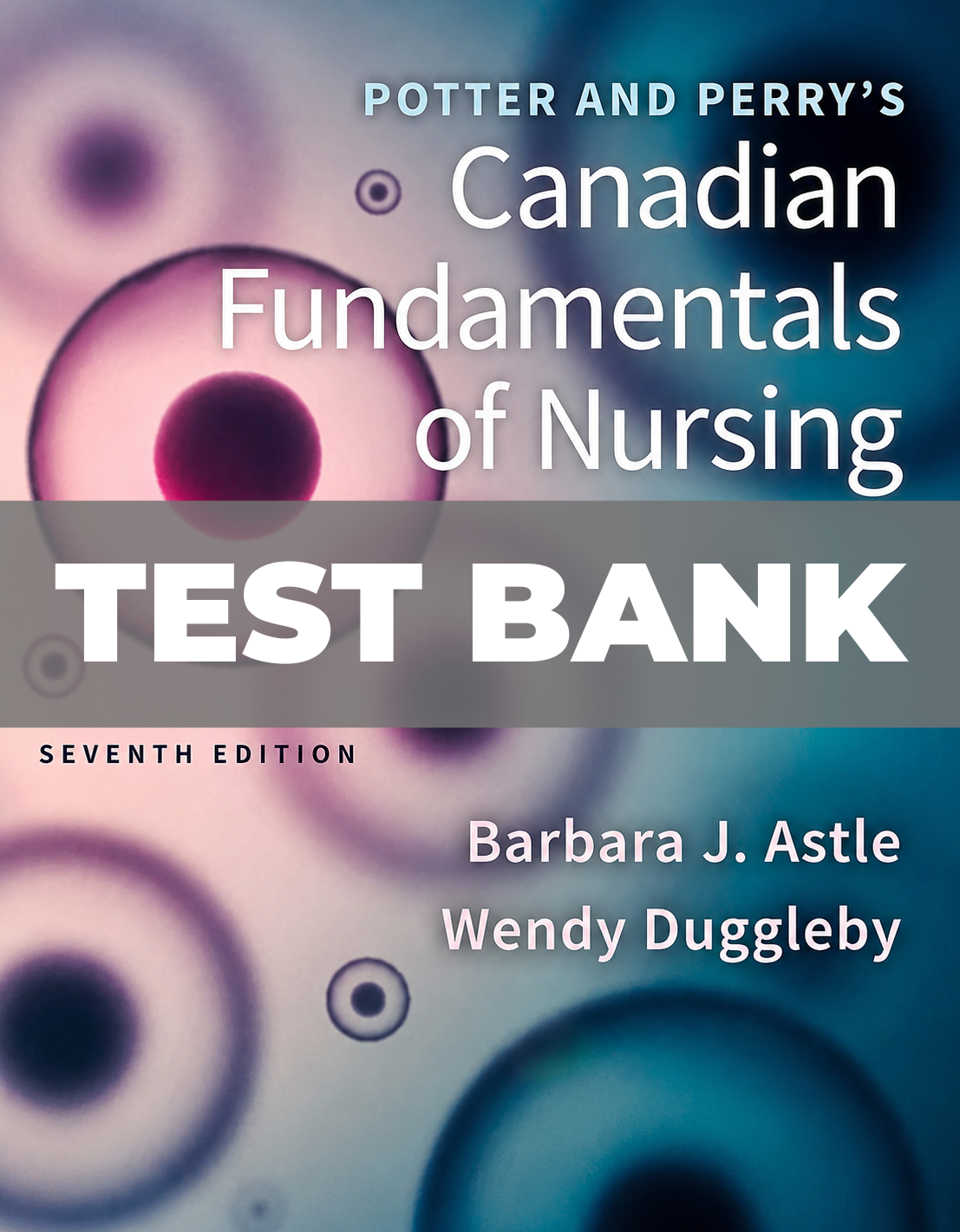 Test Bank for Potter and Perry's Canadian Fundamentals of Nursing 7th Edition