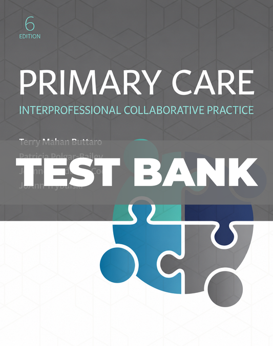 Test Bank for Primary Care Professional Collaborative Practice 6th Edition Buttaro