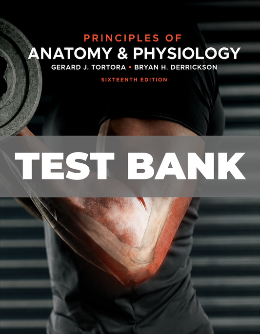 Test Bank for Principles of Anatomy and Physiology 16th Edition