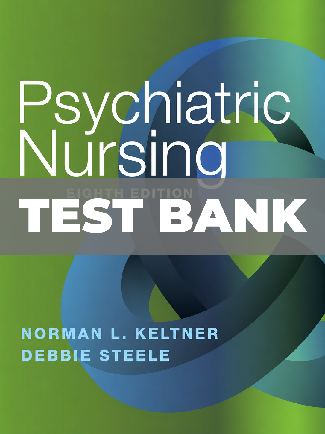 Test Bank for Psychiatric Nursing 8th Edition Keltner