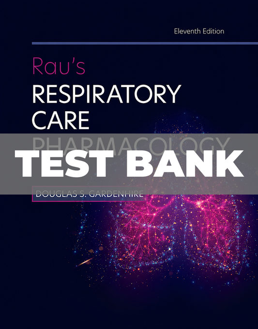 Test Bank for Raus Respiratory Care Pharmacology 11th Edition