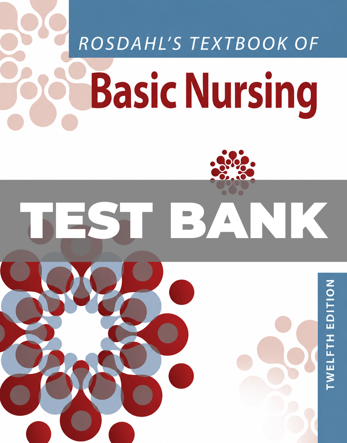Test Bank for Rosdahl's Textbook of Basic Nursing 12th Edition