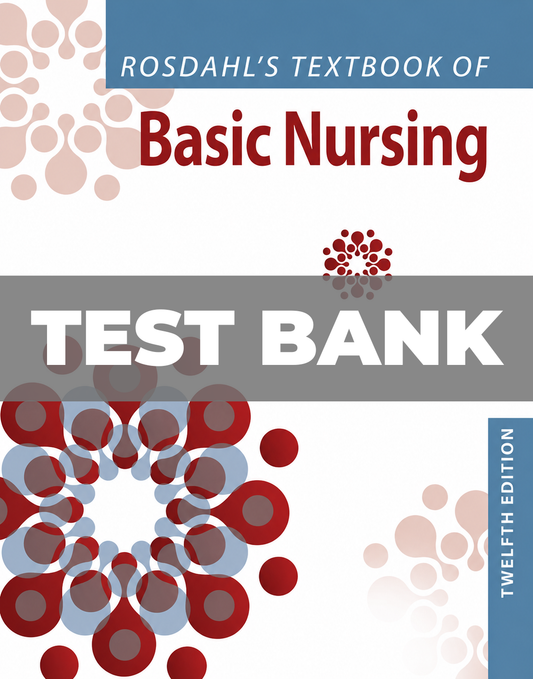 Test Bank for Rosdahl's Textbook of Basic Nursing 12th Edition