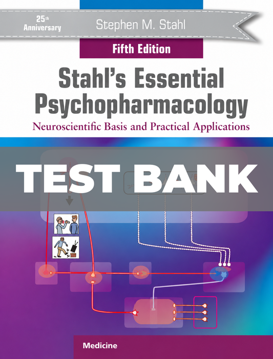 Test Bank for Stahls Essential Psychopharmacology Neuroscientific Basis and Practical Applications 5th Edition