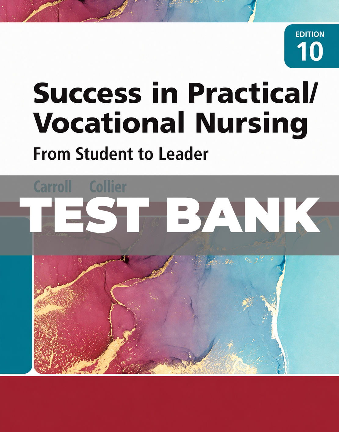 Test Bank for Success in Practical Vocational Nursing From Student to Leader 10th Edition