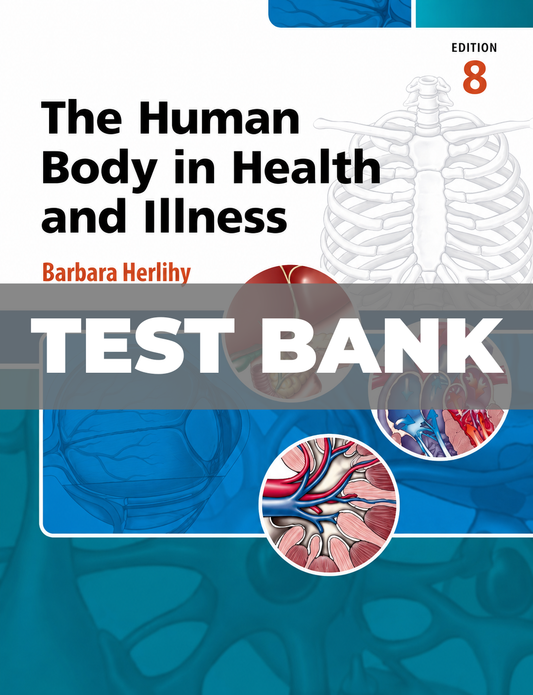 Test Bank for The Human Body in Health and Illness 8th Edition