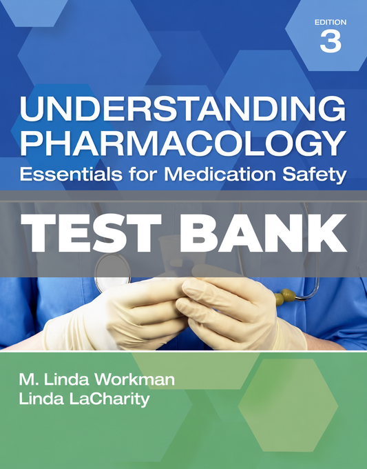 Test Bank for Understanding Pharmacology Essentials for Medication Safety 3rd Edition