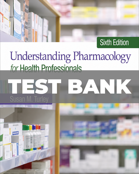 Test Bank for Understanding Pharmacology for Health Professionals 6th Edition