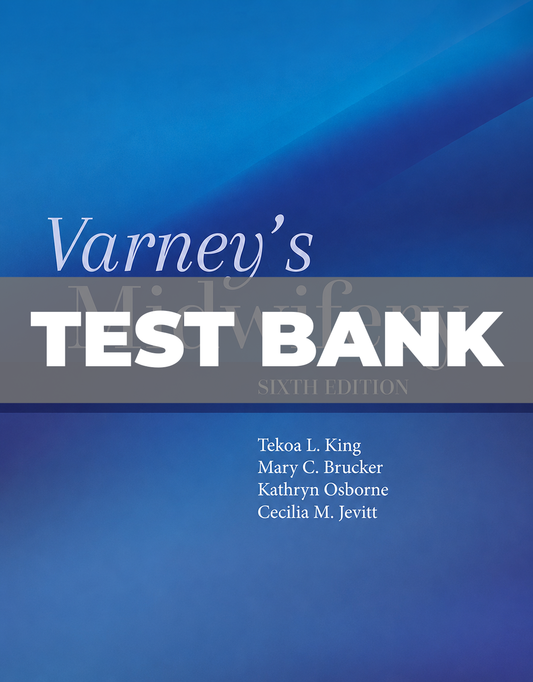 Test Bank for Varney's Midwifery 6th Edition by King