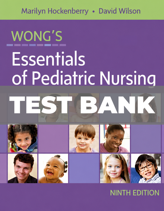 Test Bank for Wong's Essentials of Pediatric Nursing 9th Edition