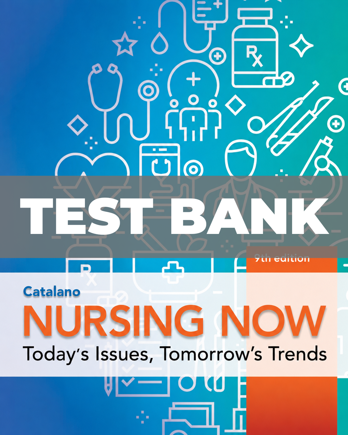Test Bank for Nursing Now Today's Issues, Tomorrow's Trends 9th Edition