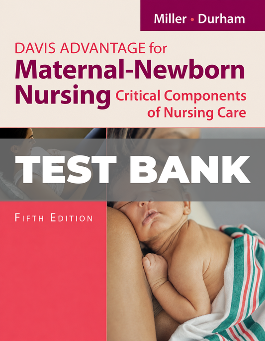 Test Bank for Davis Advantage for Maternal Newborn Nursing The Critical Components of Nursing Care 5th Edition