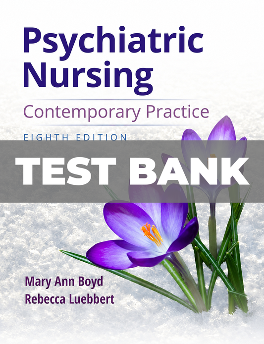 Test Bank for Psychiatric Nursing Contemporary Practice 8th Edition Boyd
