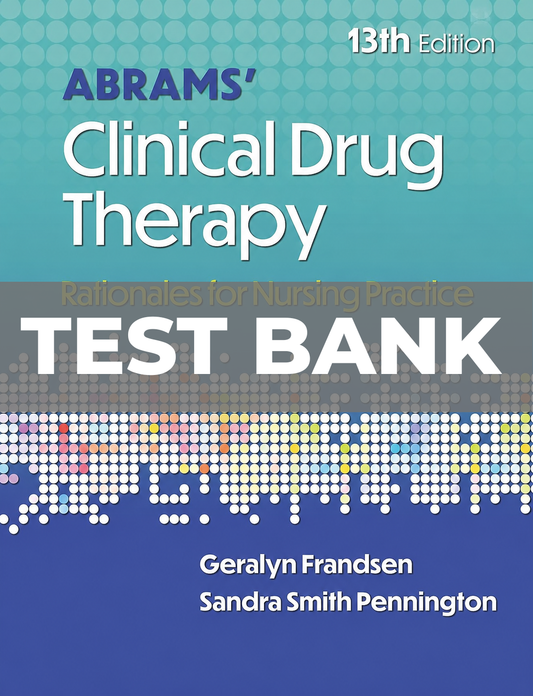 Test Bank for Abrams Clinical Drug Therapy Rationales for Nursing Practice 13th Edition