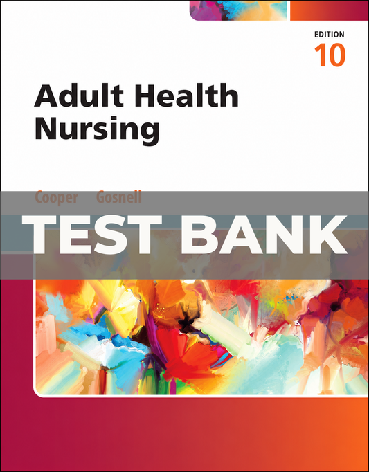 Test Bank for Adult Health Nursing 10th Edition Cooper