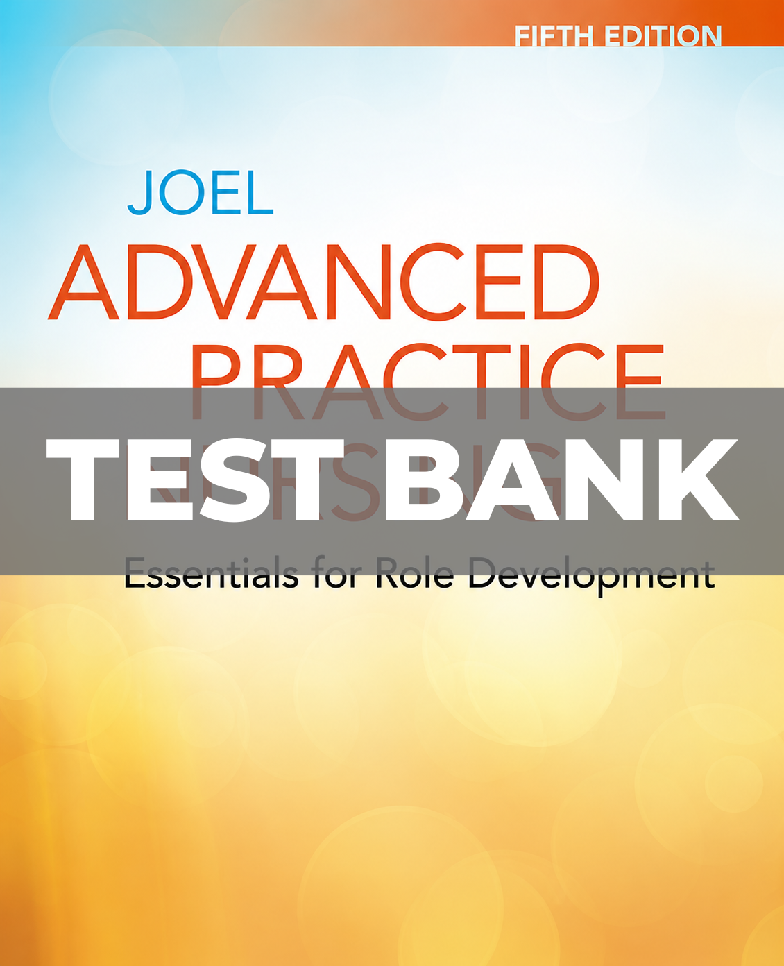 Test Bank for Advanced Practice Nursing Essentials for Role Development 5th Edition Joel