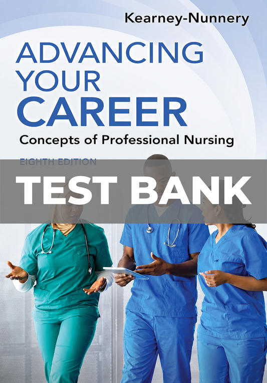 Test Bank for Advancing Your Career Concepts of Professional Nursing 8th Edition