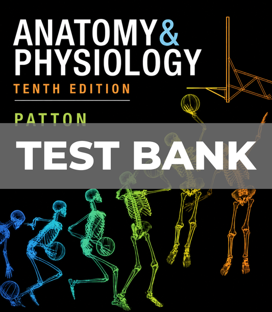 Test Bank for Anatomy and Physiology 10th Edition Patton