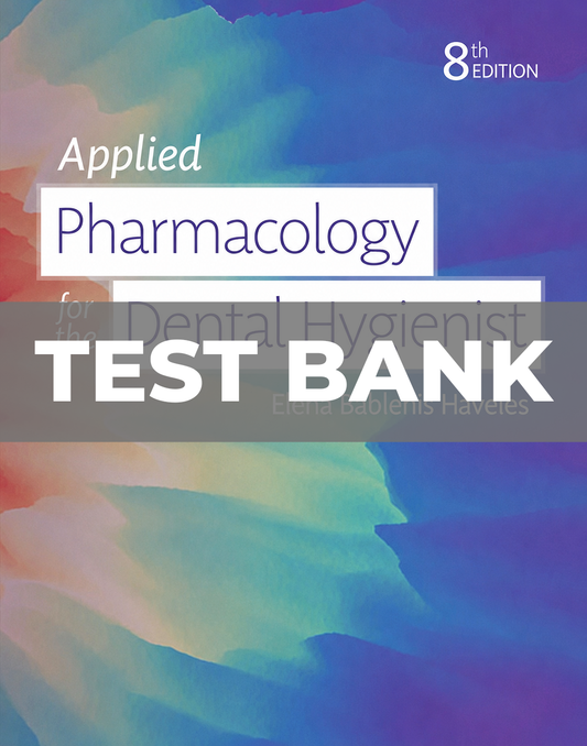 Test Bank for Applied Pharmacology for the Dental Hygienist 8th Edition Haveles
