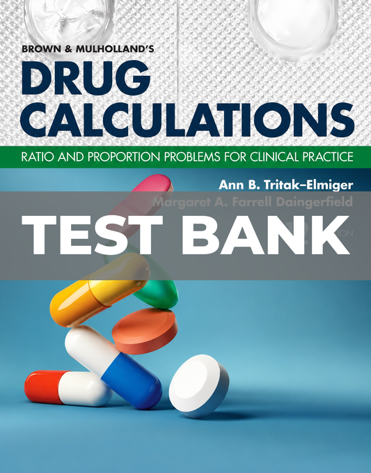 Test Bank for Brown and Mulholland’s Drug Calculations 12th Edition