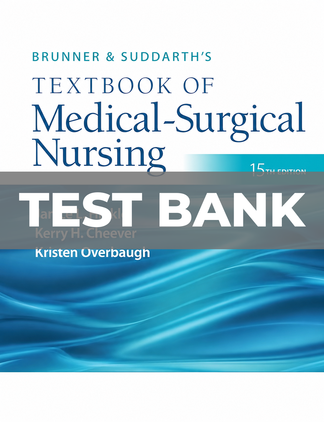 Test Bank for Brunner & Suddarth’s Textbook of Medical-Surgical Nursing 15th Edition