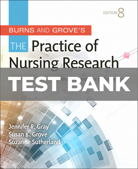 Test Bank for Burns and Grove's The Practice of Nursing Research 8th Edition