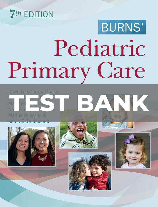 Test Bank for Burns’ Pediatric Primary Care 7th Edition