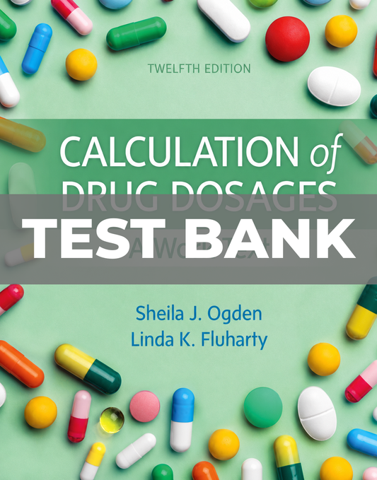 Test Bank for Calculation of Drug Dosages 12th Edition Ogden