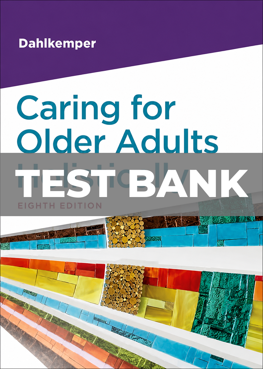 Test Bank for Caring for Older Adults Holistically 8th Edition Dahlkemper