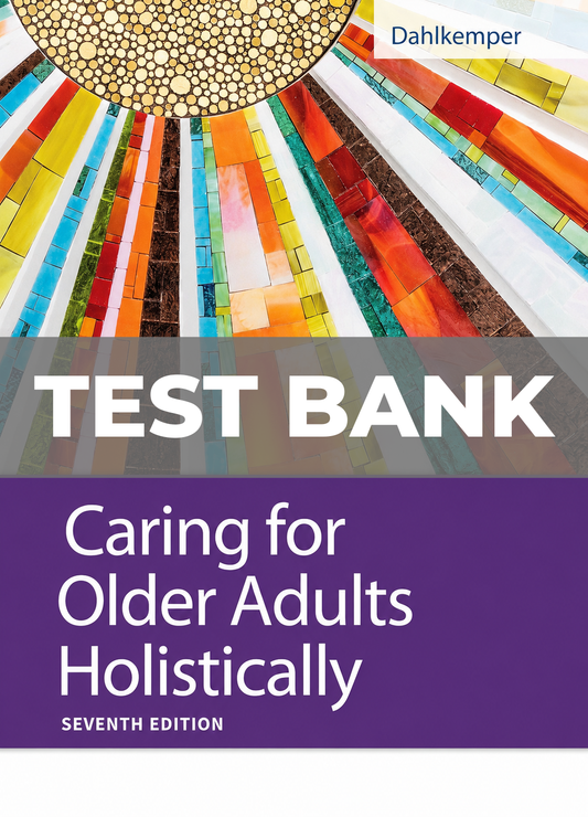 Test Bank for Caring for Older Adults Holistically 7th Edition