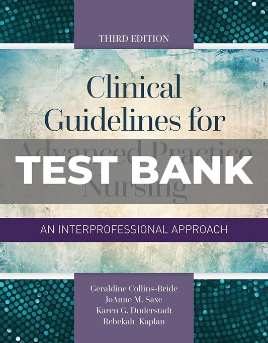 Test Bank for Clinical Guidelines for Advanced Practice Nursing 3rd Edition Collins-Bride