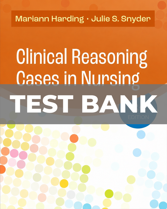 Test Bank for Clinical Reasoning Cases in Nursing 8th Edition
