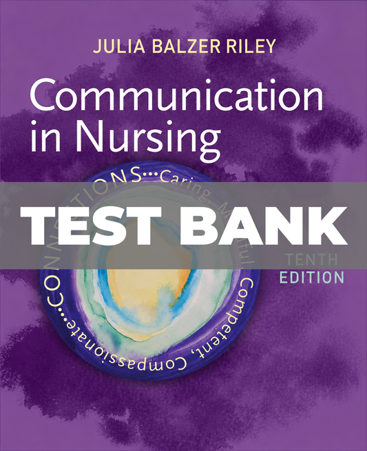 Test Bank for Communication in Nursing 10th Edition Riley
